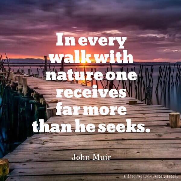 Wisdom quotes by John Muir, Nature quotes by John Muir, UberQuotes